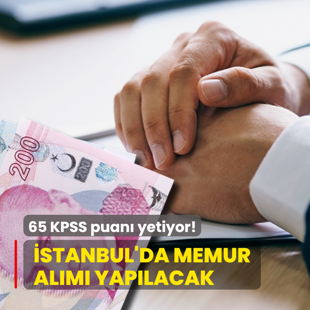 Resmen duyuruldu: �stanbul'da 65 KPSS puan� ile memur al�m� yap�lacak! Son tarih...