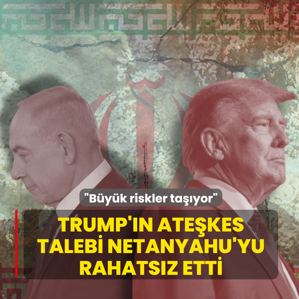 Trump'�n ate�kes talebi Netanyahu'yu rahats�z etti! �B�y�k riskler ta��yor�