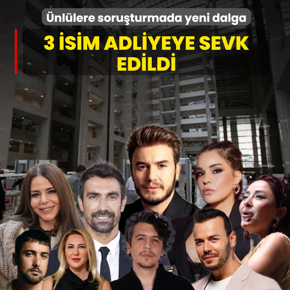 �nl�lere soru�turmada yeni dalga! 3 isim adliyeye sevk edildi