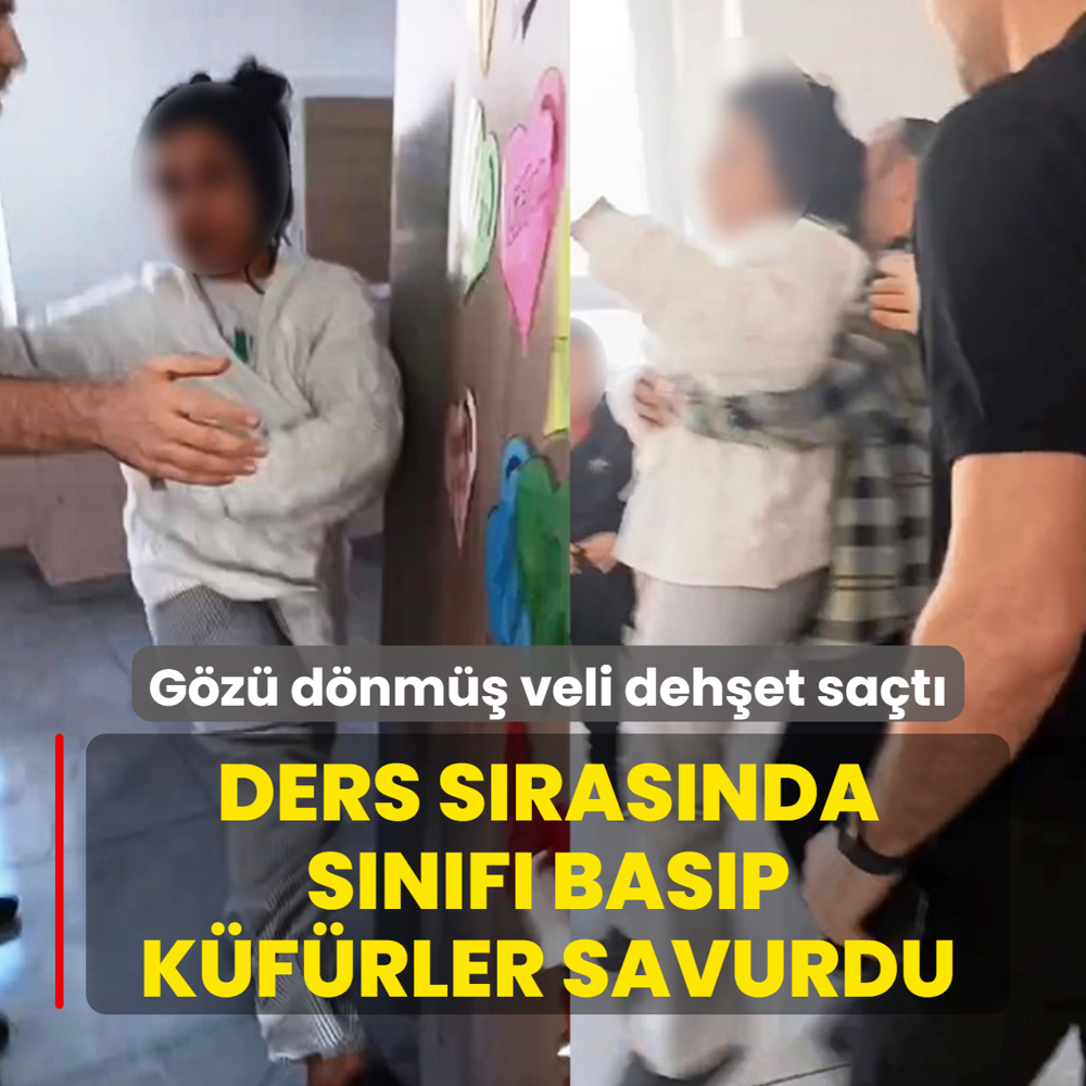 G�z� d�nm�� veli deh�et sa�t�: Ders s�ras�nda s�n�f� bas�p k�f�rler savurdu