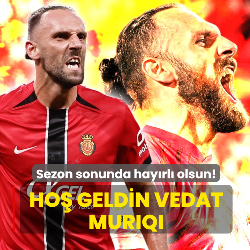 Ho� geldin Vedat Muriqi! Sezon sonunda hay�rl� olsun...