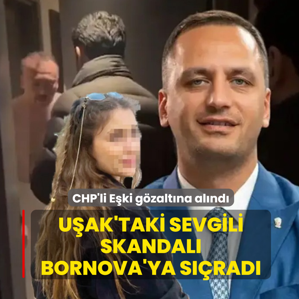 U�ak'taki sevgili skandal� Bornova'ya s��rad�! CHP'li E�ki g�zalt�na al�nd�