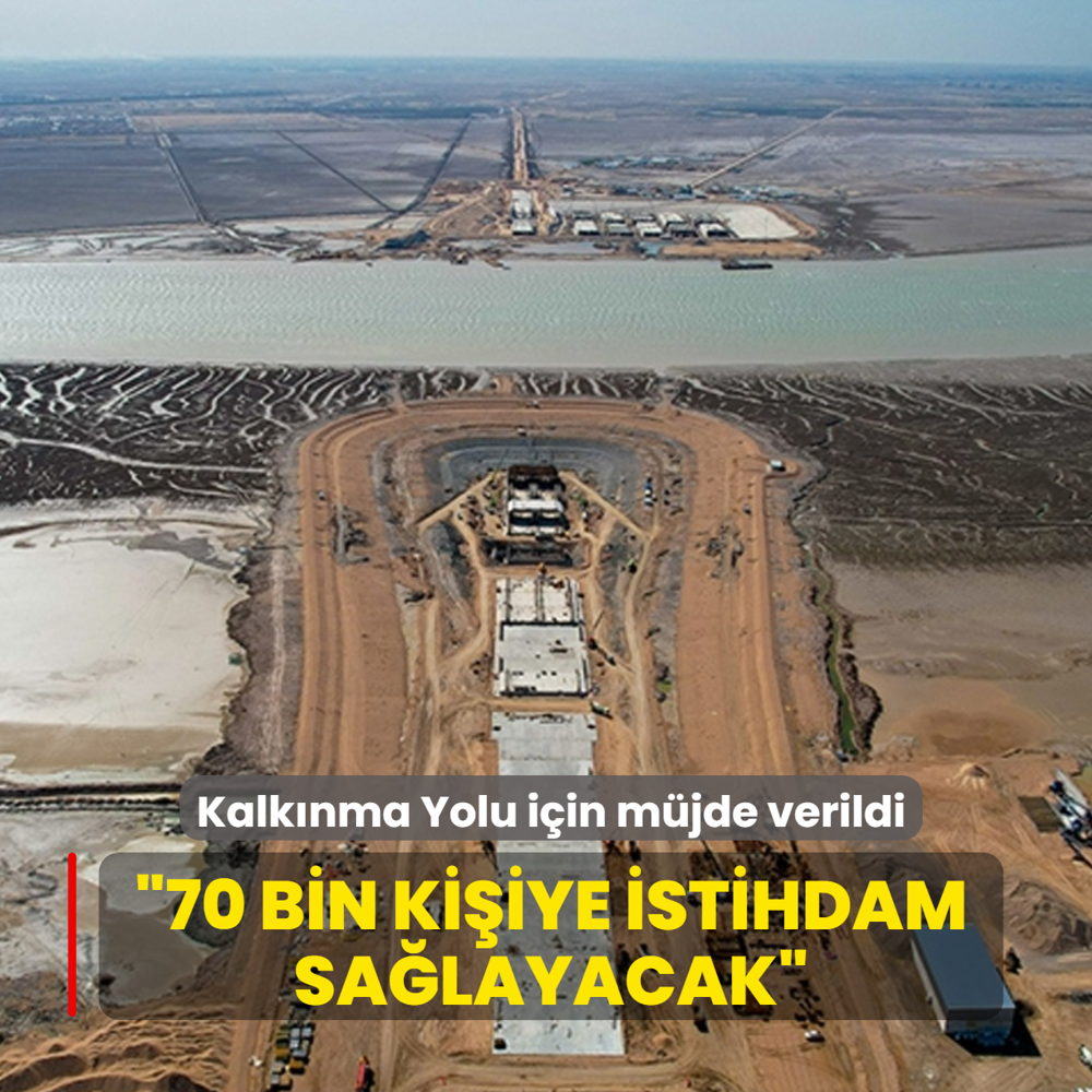 Kalk�nma Yolu i�in m�jde verildi... �70 bin ki�iye istihdam sa�layacak�