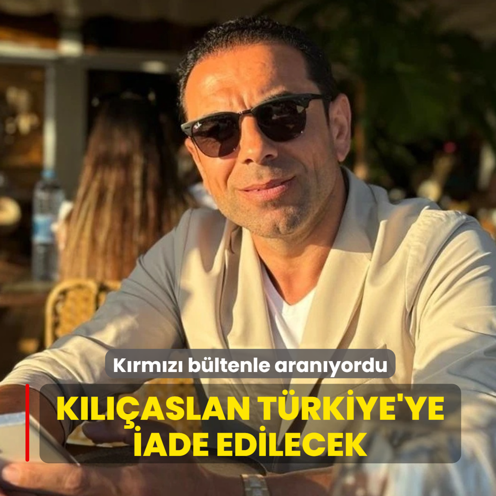 K�rm�z� b�ltenle aran�yordu... Fedlan K�l��aslan T�rkiye'ye iade edilecek