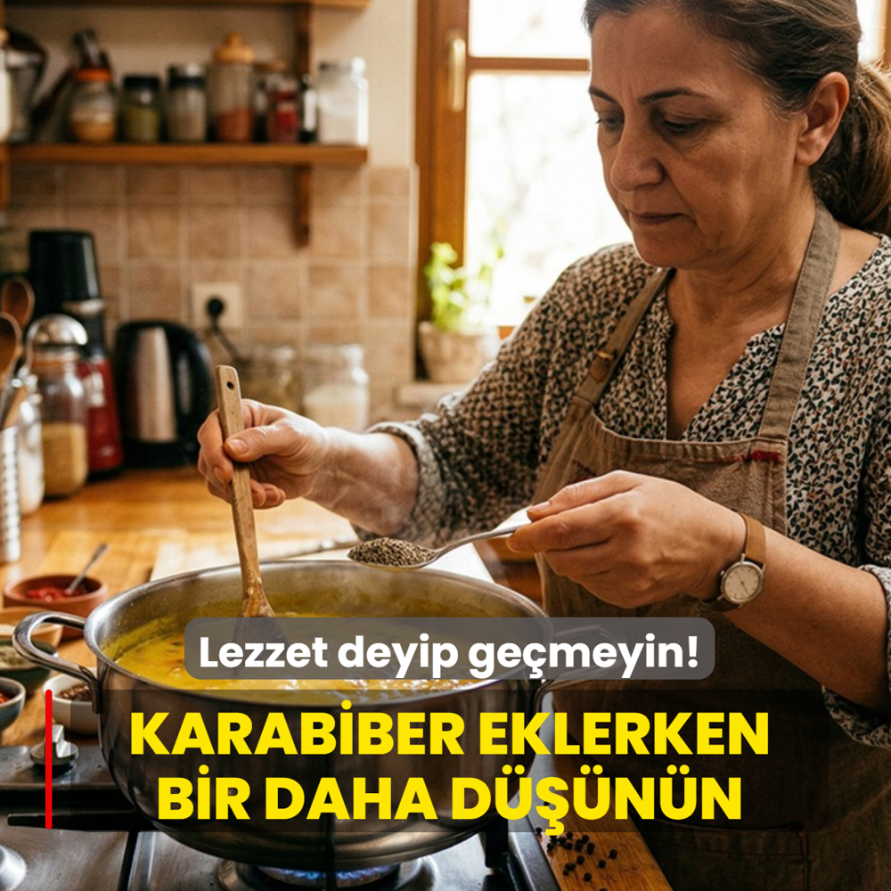 Mercimek �orbas�na karabiber eklerken bir daha d���n�n