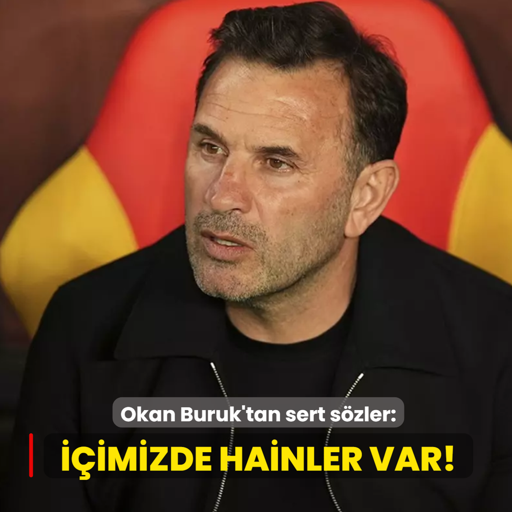 Okan Buruk'tan sert s�zler! ���imizde hainler var�