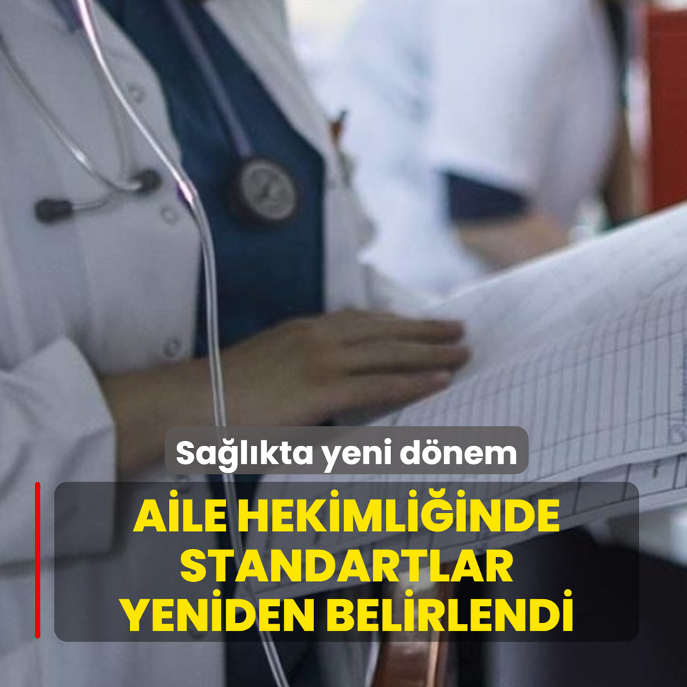 Sa�l�kta yeni d�nem! Aile hekimli�inde standartlar yeniden belirlendi