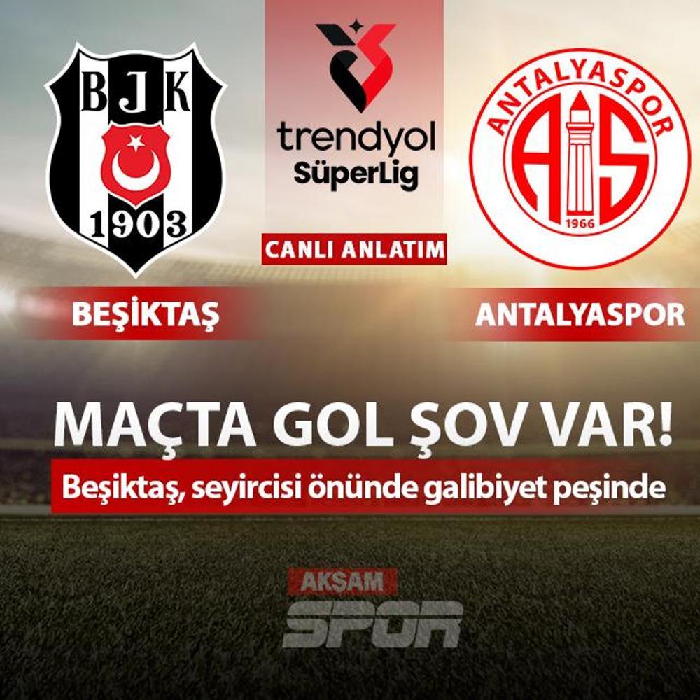 CANLI: Be�ikta� - Antalyaspor