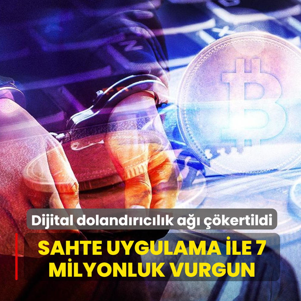 Sahte uygulama ile 7 milyonluk vurgun: Dijital doland�r�c�l�k a�� ��kertildi