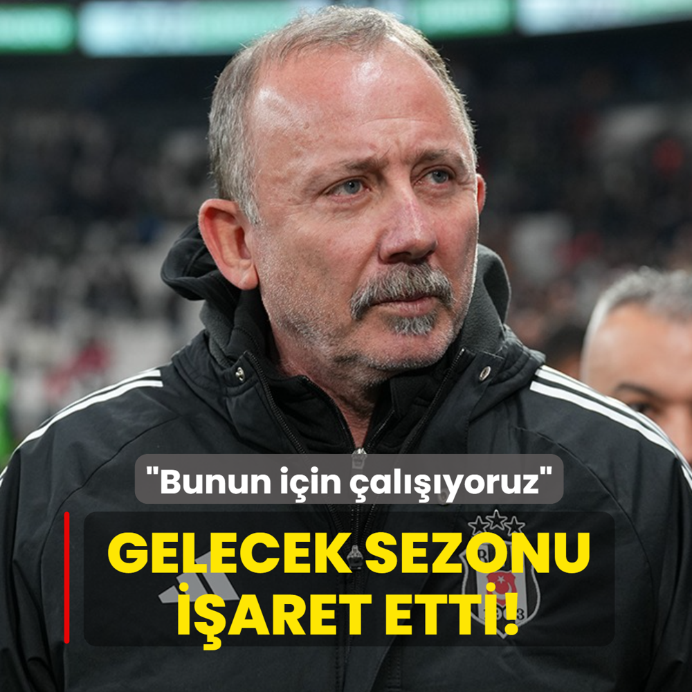 Sergen Yal��n gelecek sezonu i�aret etti! �Bunun i�in �al���yoruz�