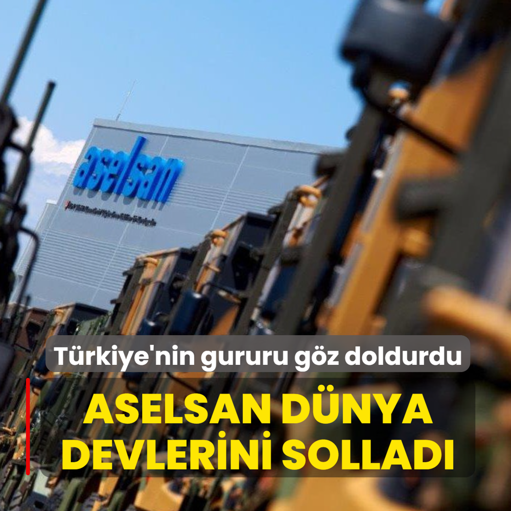 T�rkiye'nin gururu g�z dolduruyor: ASELSAN d�nya devlerini sollad�