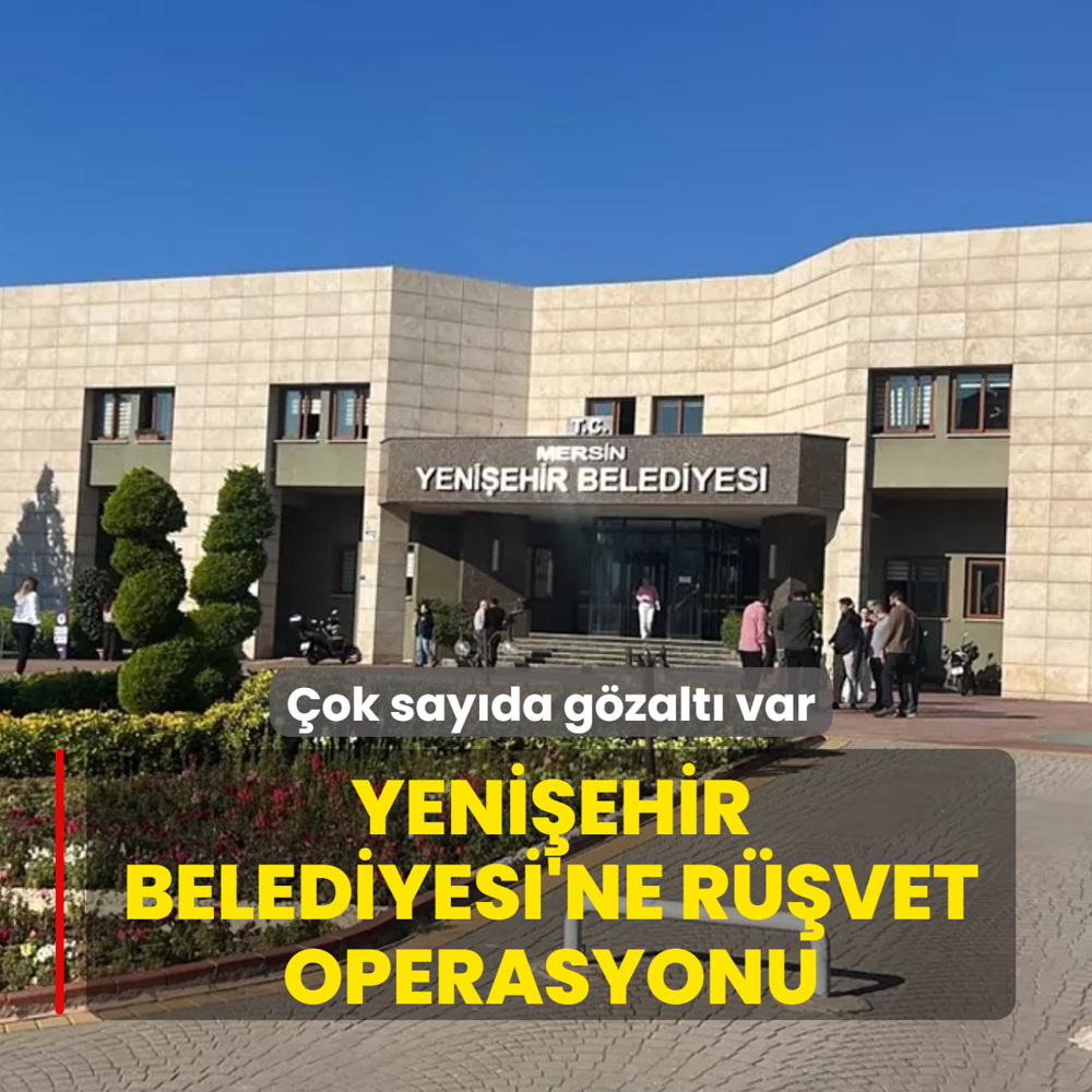 Yeni�ehir Belediyesi'ne r��vet operasyonu! �ok say�da g�zalt� var