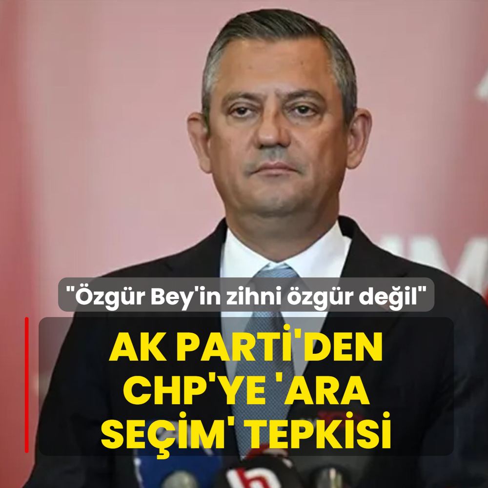 CHP'ye 'ara se�im' tepkisi! AK Parti Genel Ba�kanvekili Elita�: �zg�r Bey'in zihni �zg�r de�il