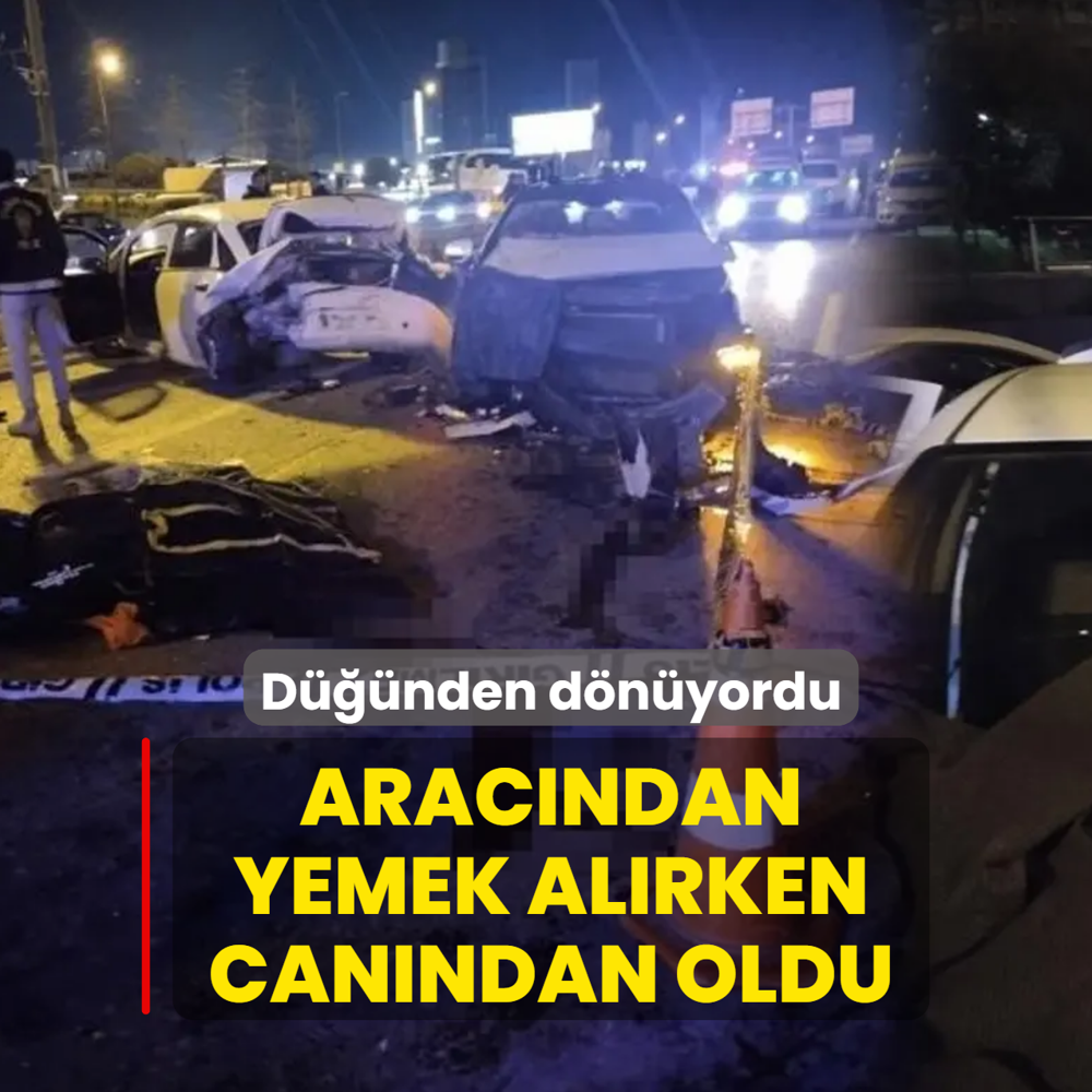 D���nden d�n�yordu! Arac�ndan yemek al�rken can�ndan oldu