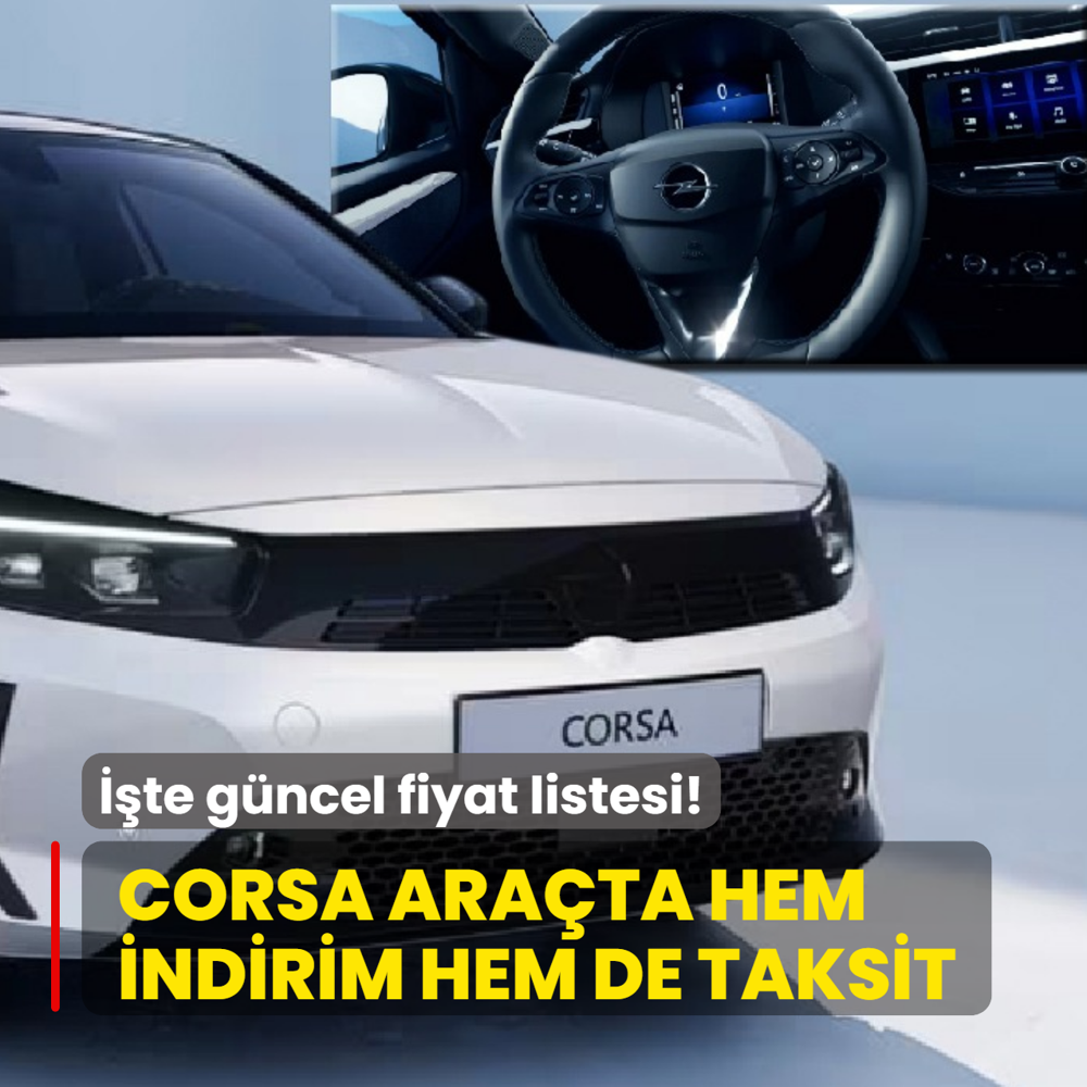 Opel duyurdu: Corsa ara�ta hem indirim hem de taksit! ��te g�ncel fiyat listesi...