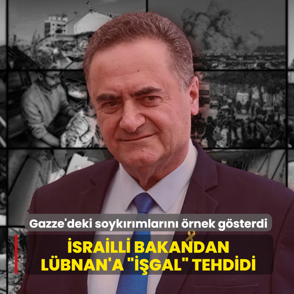 Gazze'deki soyk�r�mlar�n� �rnek g�sterdi! �srailli bakandan L�bnan'a �i�gal� tehdidi