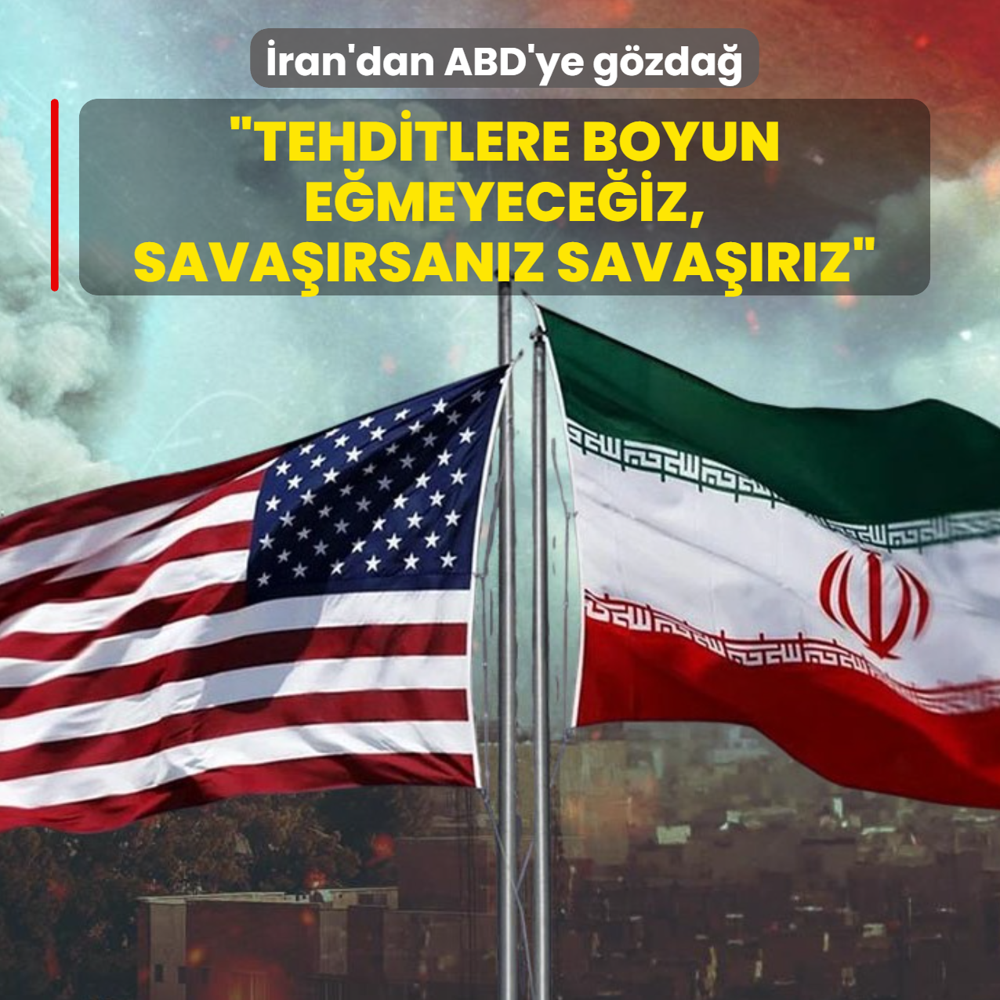 �ran'dan ABD'ye g�zda��: Hi�bir tehdide boyun e�meyece�iz, sava��rsan�z sava��r�z