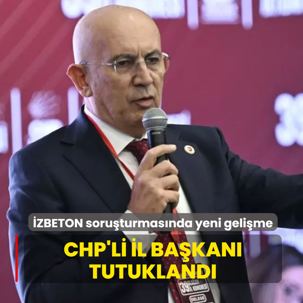 �ZBETON soru�turmas�nda yeni geli�me! CHP Ankara �l Ba�kan� tutukland�