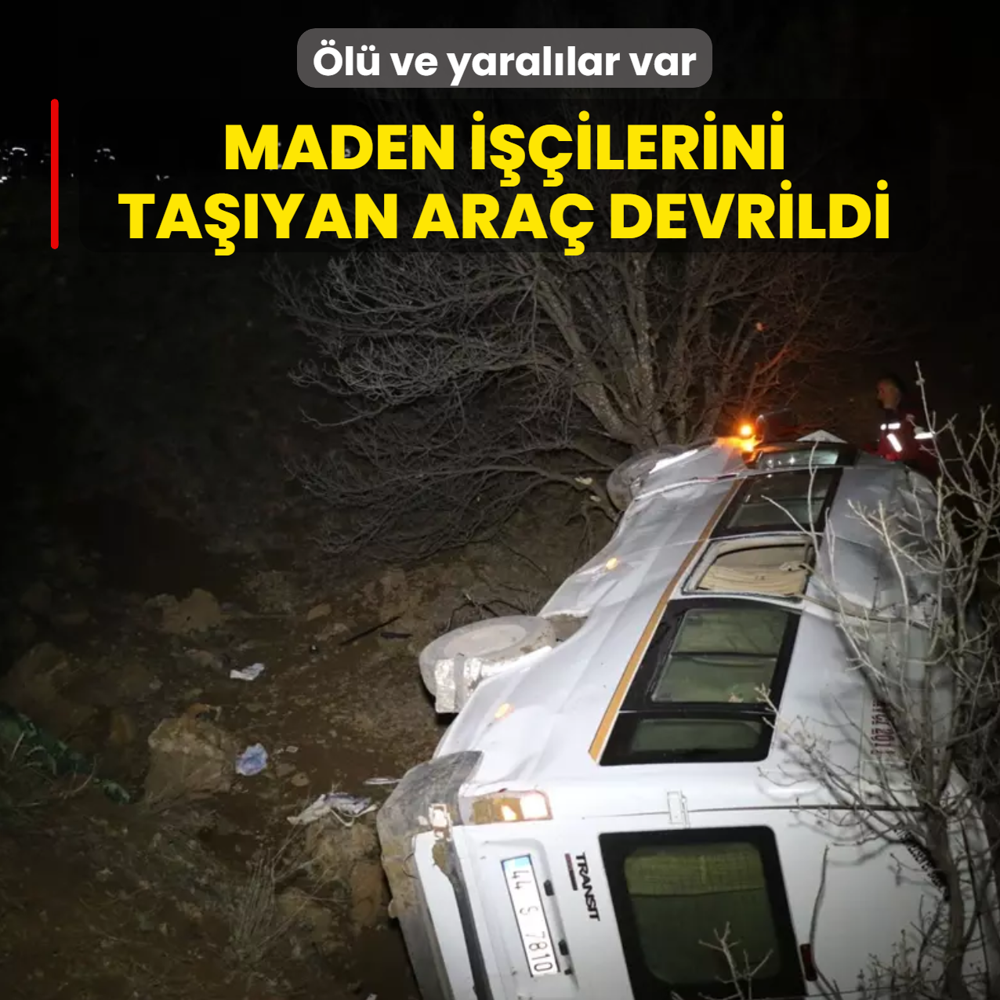 Malatya'da feci kaza... Maden i��ilerini ta��yan ara� devrildi: �l� ve yaral�lar var