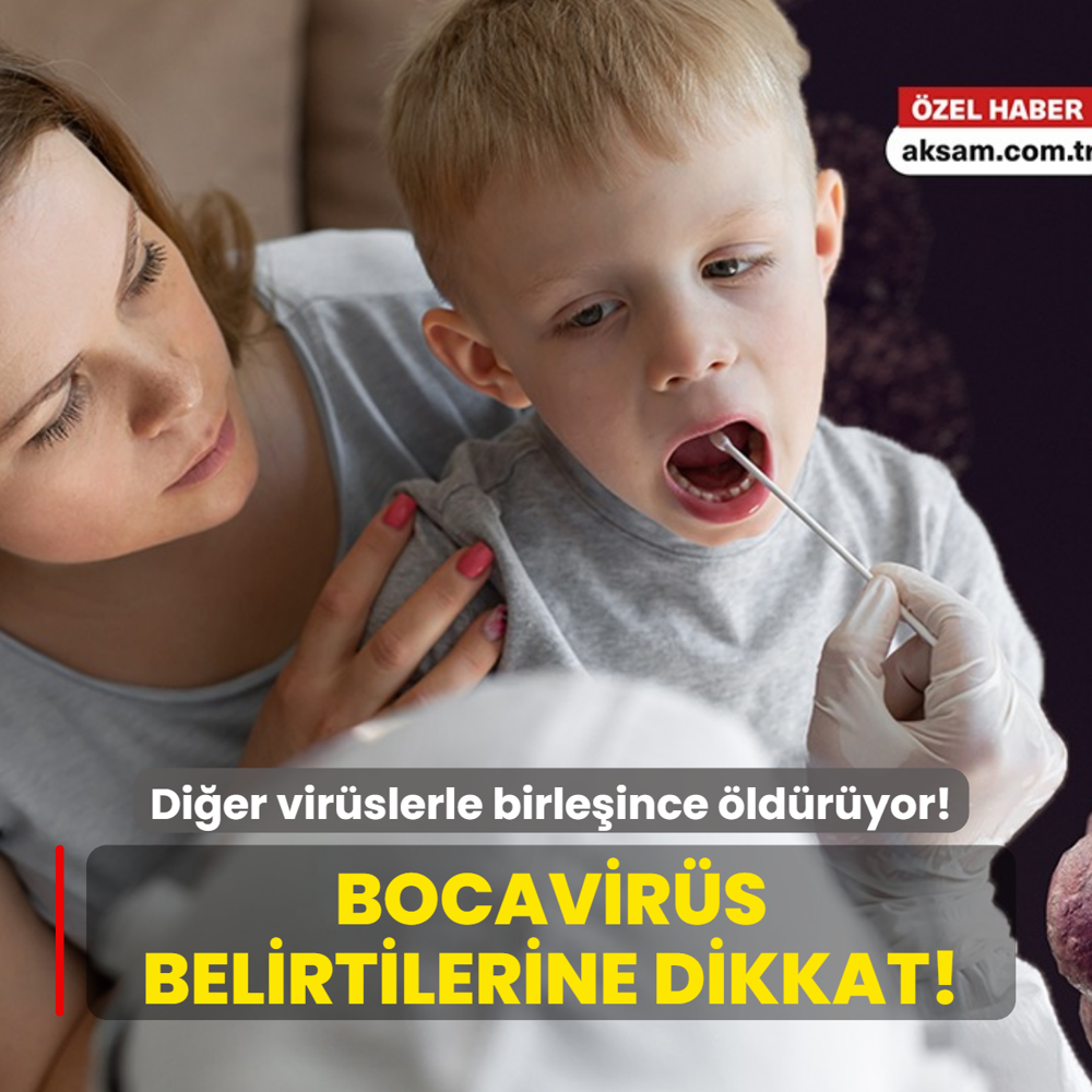 A��s� yok, ilac� yok! Di�er vir�slerle birle�ince �ld�r�yor! Uzman�, Bocavir�s belirtilerini a��klad�