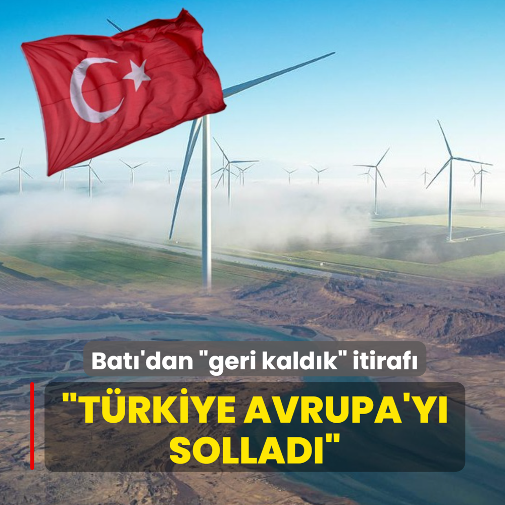 Bat�'dan �geri kald�k� itiraf�: T�rkiye Avrupa'y� sollad�