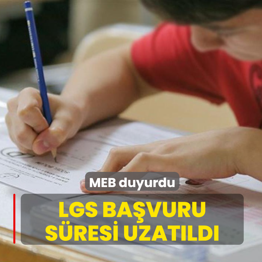 MEB duyurdu: LGS ba�vuru s�resi uzat�ld�