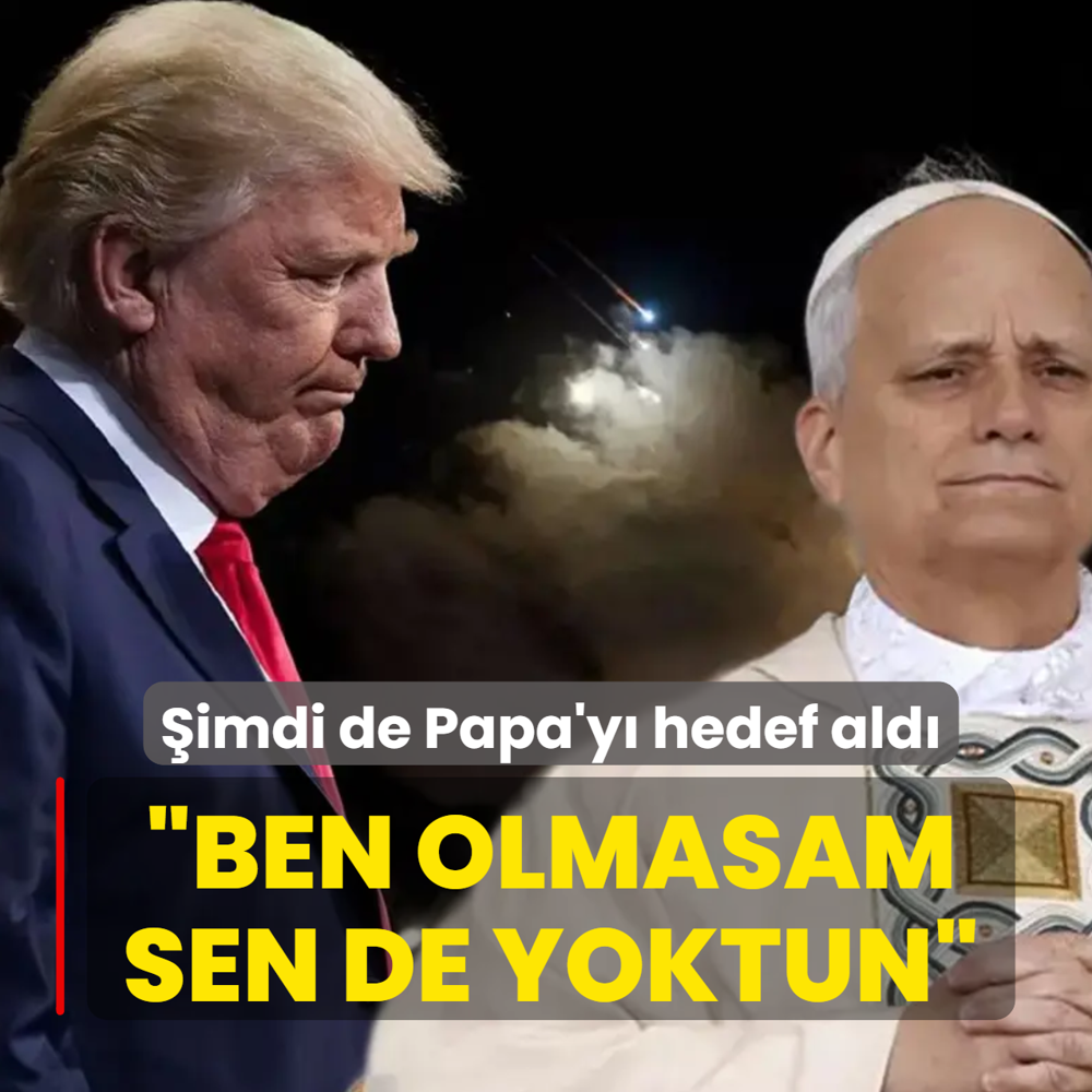 Trump �imdi de Papa'y� hedef ald�: Ben olmasam sen de yoktun