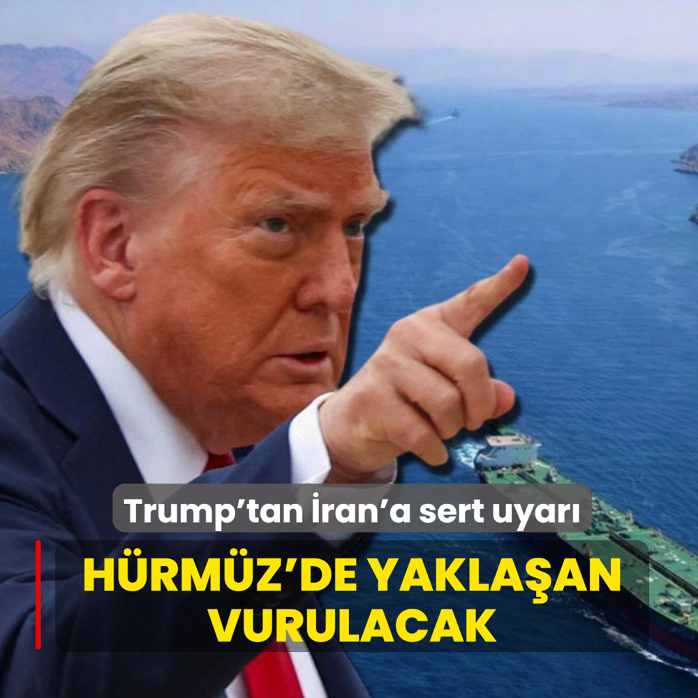 Trump'tan �ran'a sert uyar�: H�rm�z'de yakla�an vurulacak