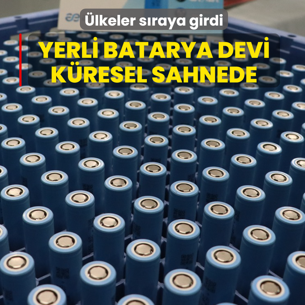 Yerli batarya devi k�resel sahnede: �lkeler s�raya girdi