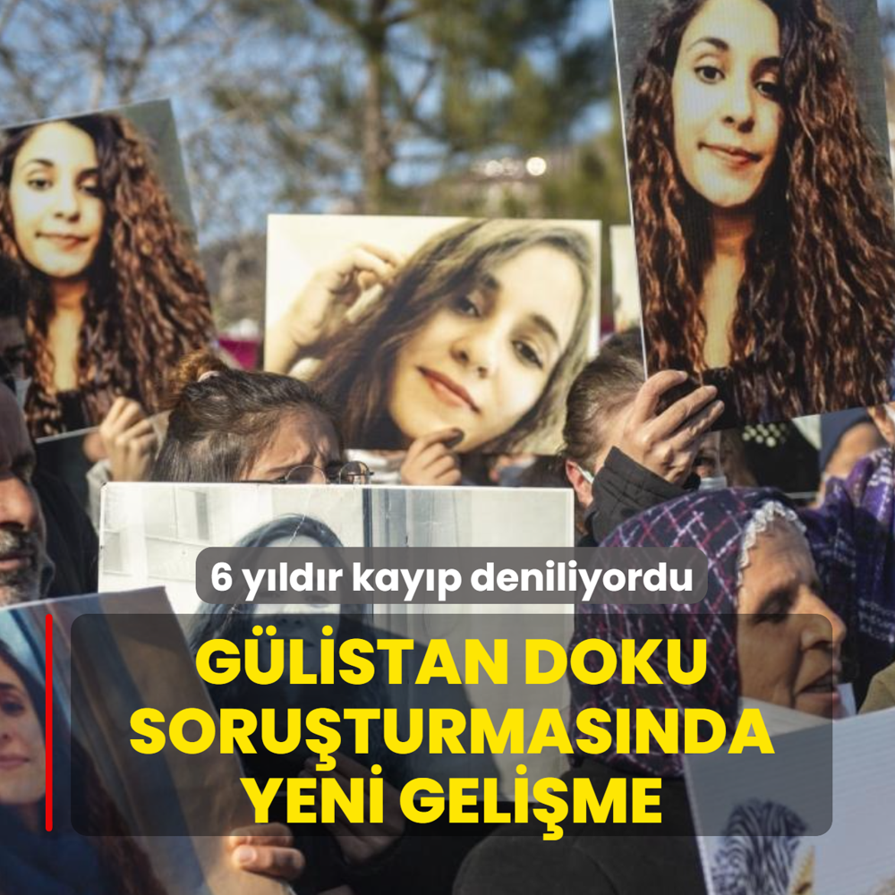 6 y�ld�r kay�p deniliyordu... G�listan Doku soru�turmas�nda yeni geli�me