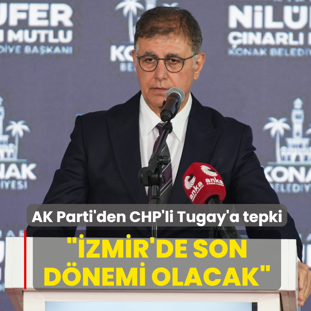 AK Parti'den CHP'li Tugay'a hizmet ele�tirisi: �zmir'de son d�nemi olacak
