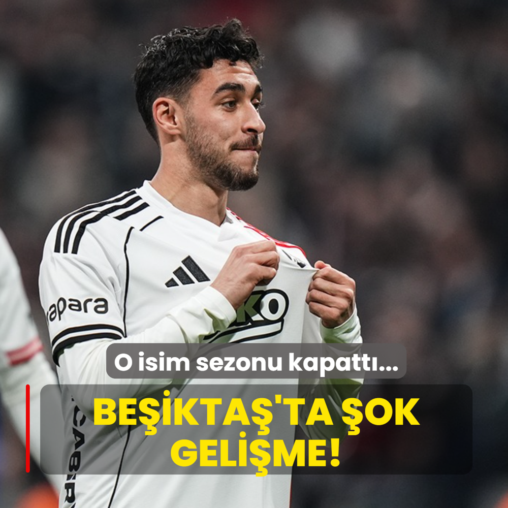 Be�ikta�'ta �ok geli�me! O isim sezonu kapatt�...