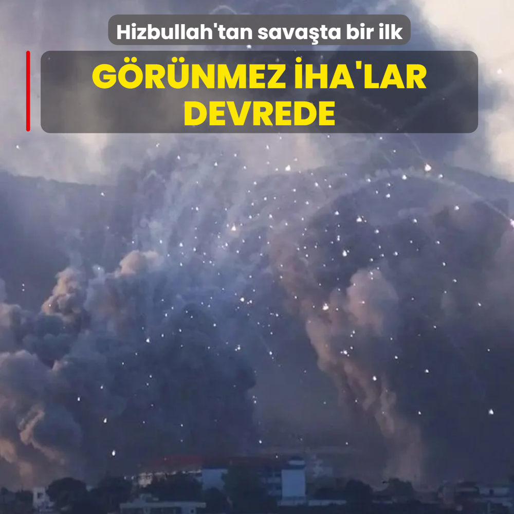 Hizbullah'tan sava�ta bir ilk! G�r�nmez �HA'lar devrede