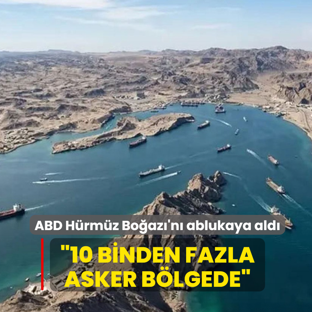 ABD H�rm�z Bo�az�'n� ablukaya ald�... �10 binden fazla asker b�lgede�