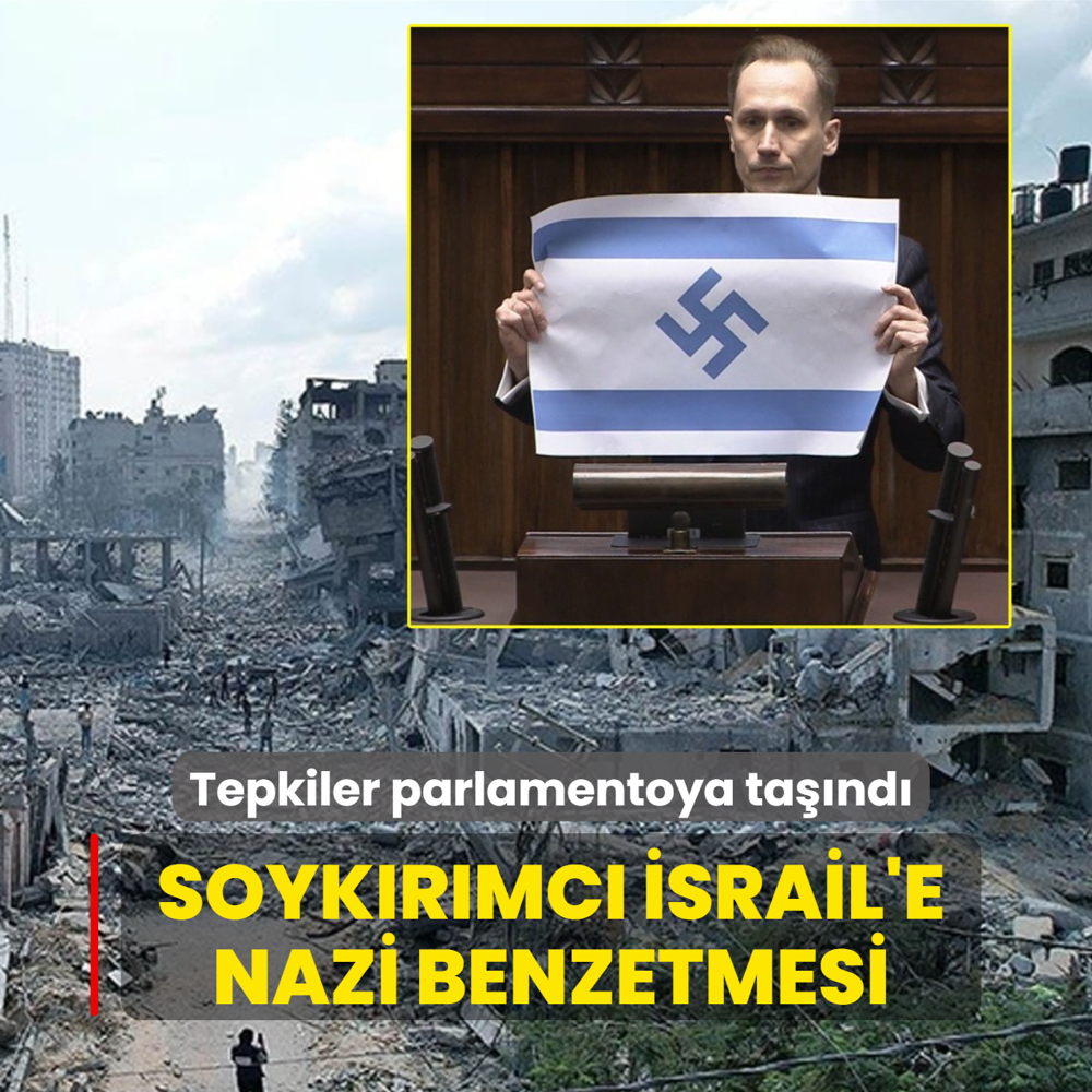 Soyk�r�mc� �srail'e Nazi benzetmesi... Tepkiler parlamentoya ta��nd�