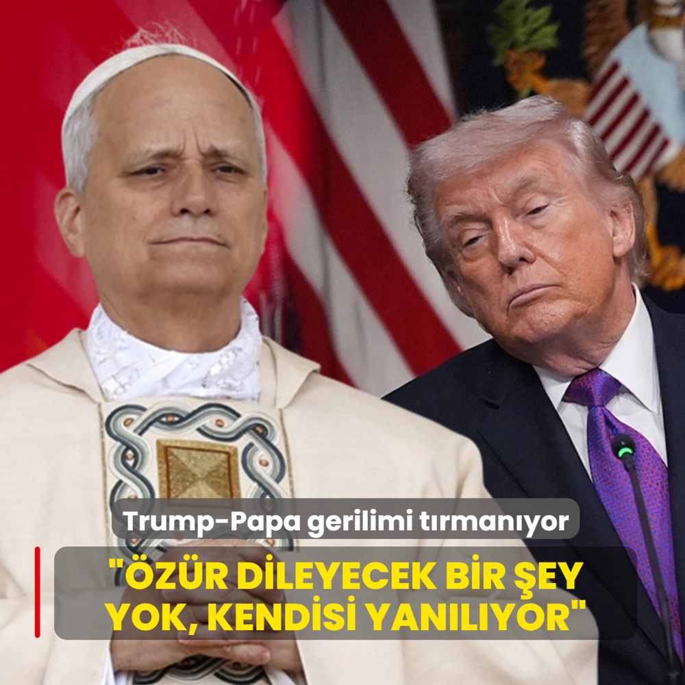 Trump-Papa gerilimi t�rman�yor... ��z�r dileyecek bir �ey yok, kendisi yan�l�yor�