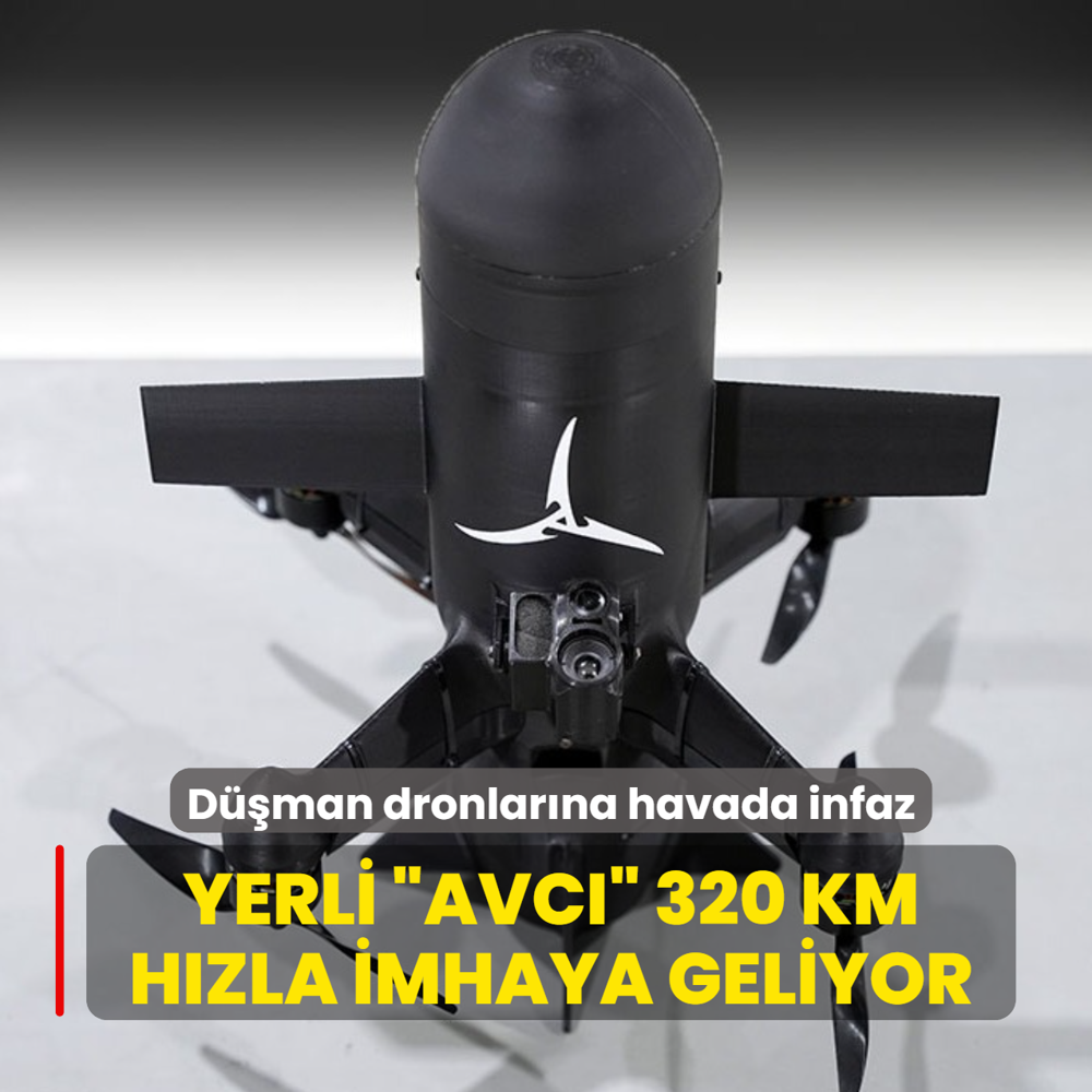 D��man dronlar�na havada infaz: Yerli �Avc�� 320 km h�zla imhaya geliyor