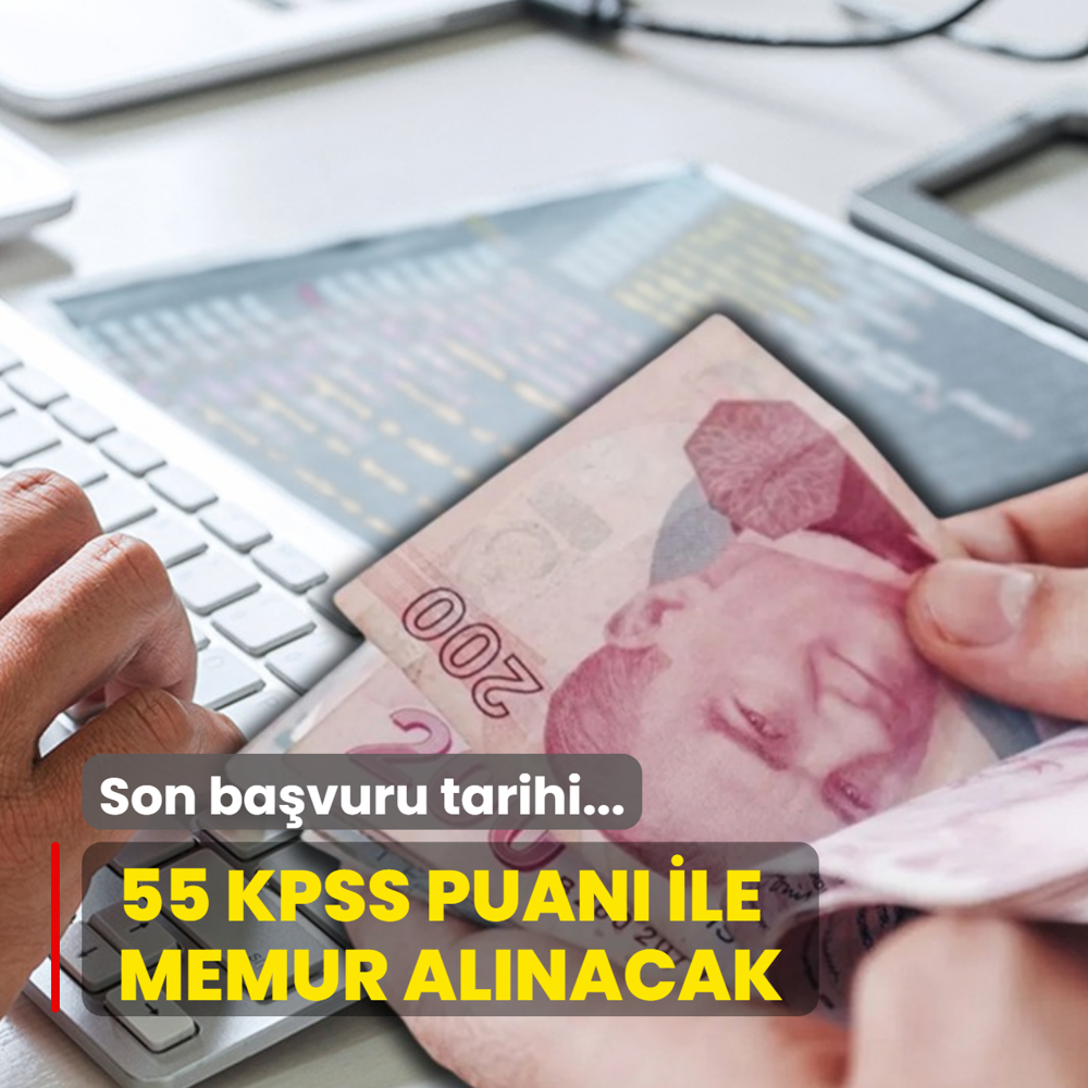 Memur al�m� yap�lacak: 55 KPSS puan� yetiyor! Son ba�vuru tarihi...