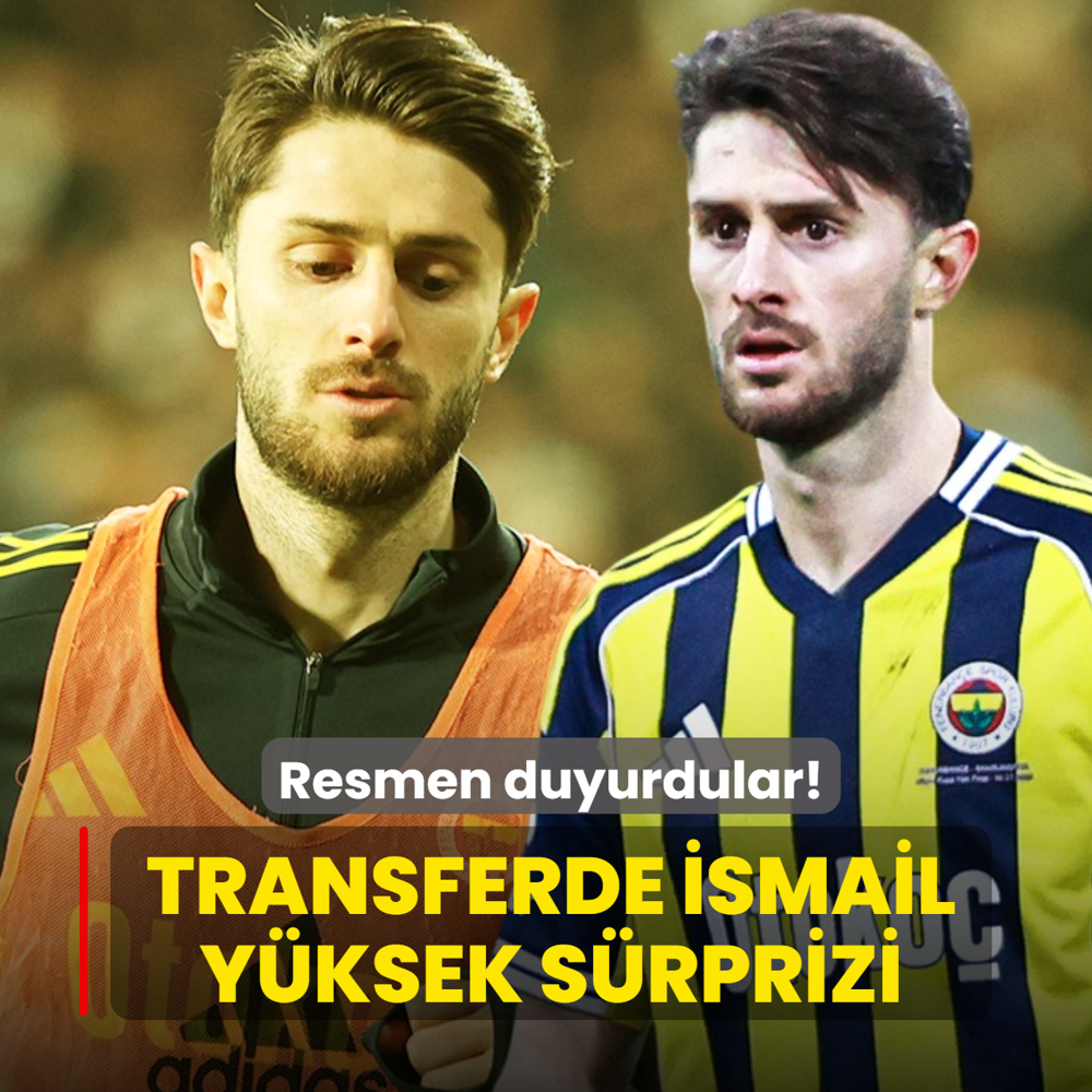 Transferde �smail Y�ksek s�rprizi! Resmen duyurdular
