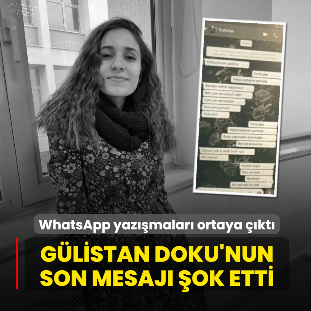 WhatsApp yaz��malar� ortaya ��kt�: G�listan Doku'nun son mesaj� �ok etti