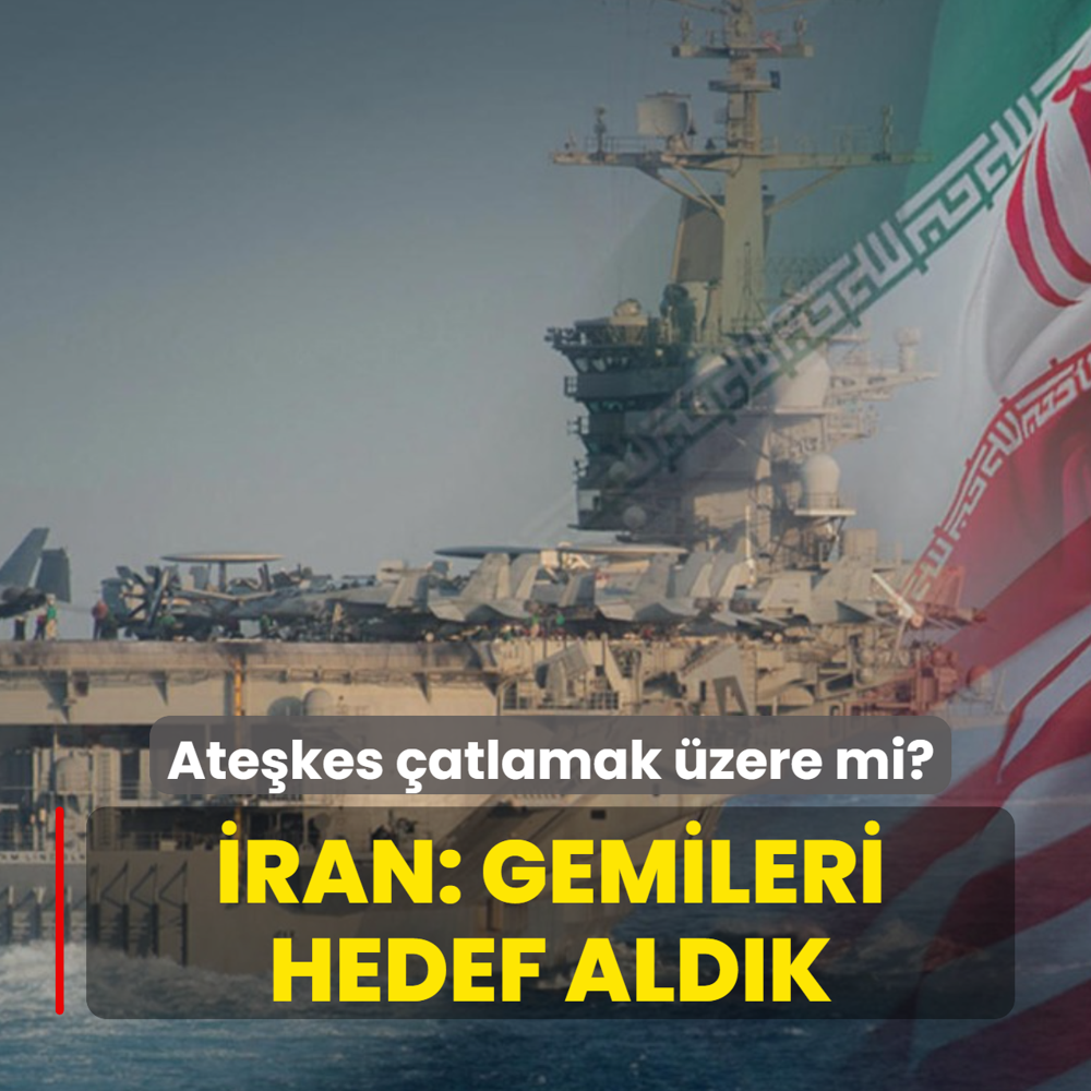 Ate�kes �atlamak �zere mi? �ran: Gemileri hedef ald�k