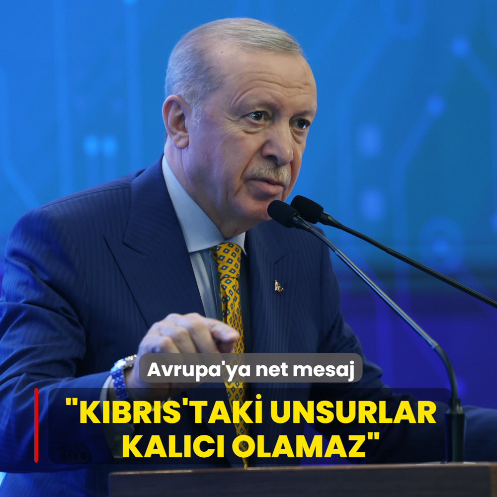 Ba�kan Erdo�an'dan Avrupa'ya net mesaj... �K�br�s'taki askeri unsurlar kal�c� olamaz�