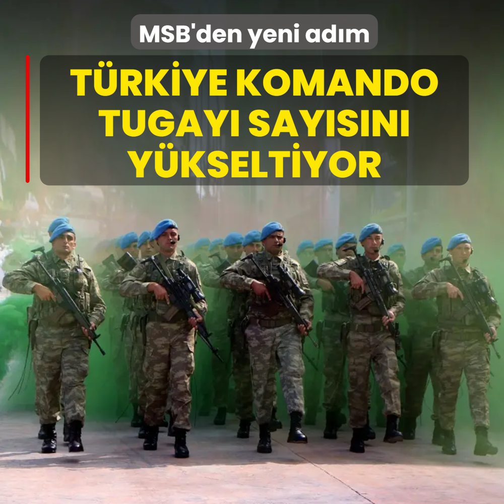 MSB'den yeni ad�m: Komando tugaylar� art�r�l�yor