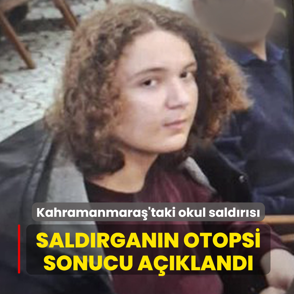 Kahramanmara�'taki okul sald�r�s�... Sald�rgan�n otopsi sonucu a��kland�