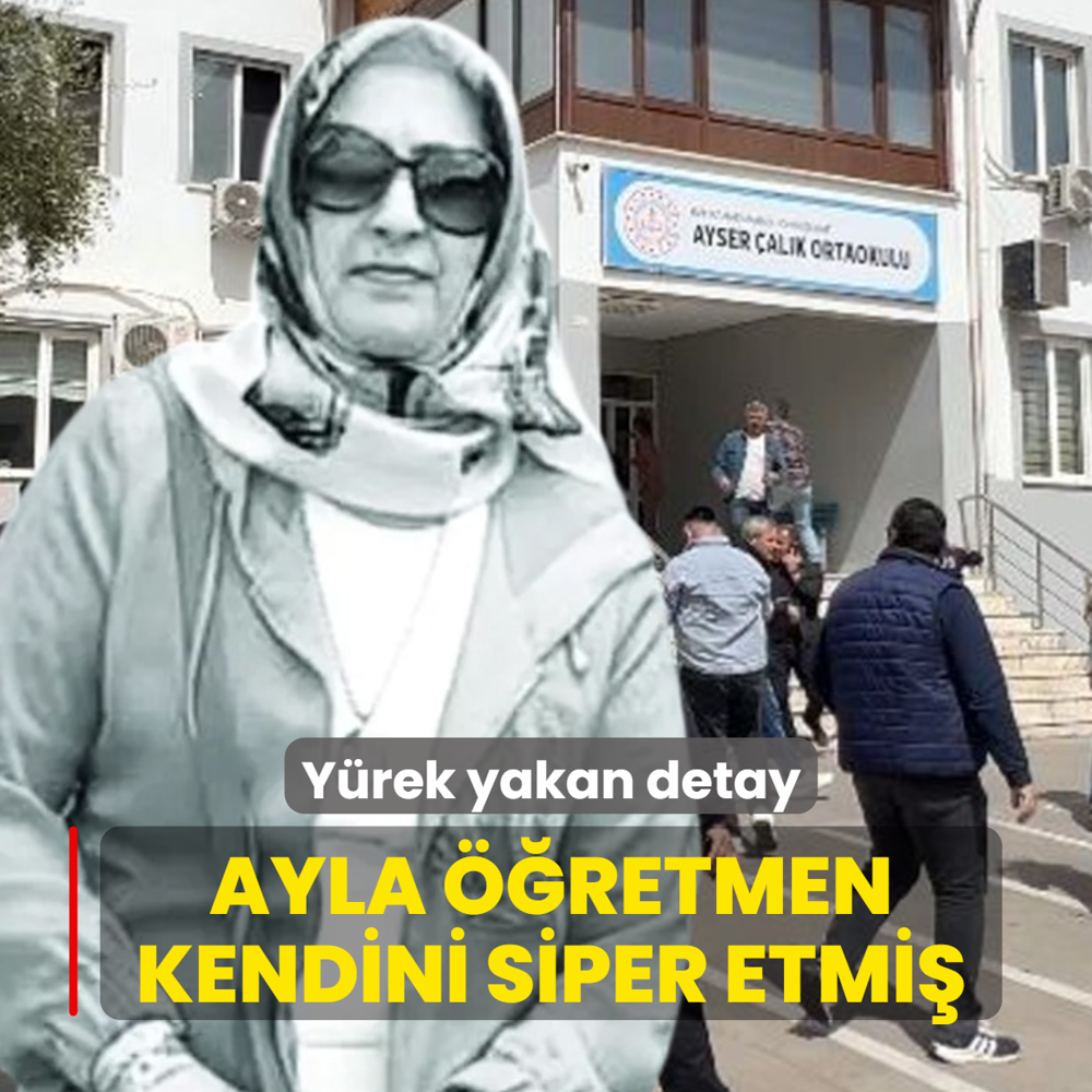 Okul sald�r�s�yla ilgili y�rek yakan detay: Ayla ��retmen kendini siper etmi�