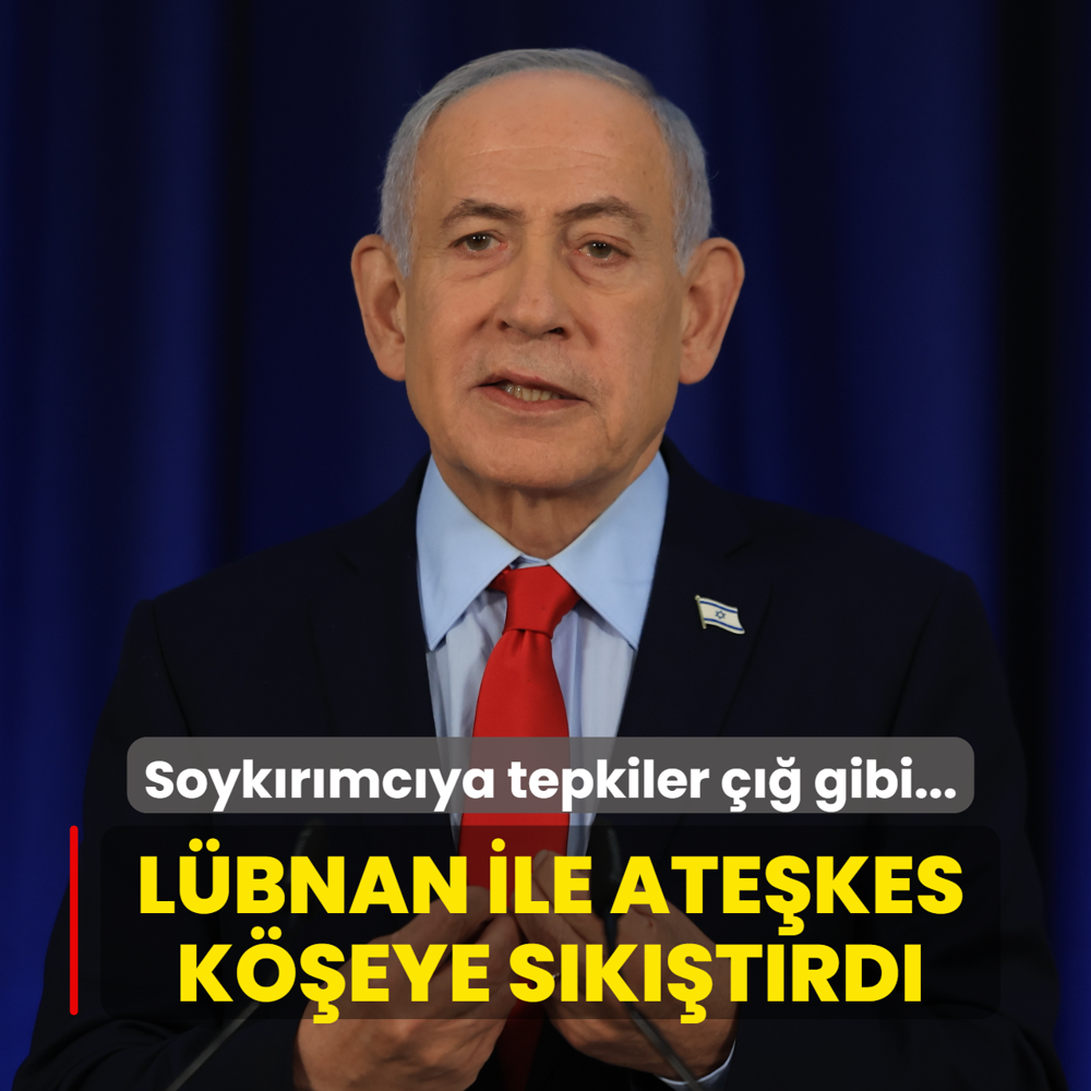 Soyk�r�mc� Netanyahu'ya tepkiler ��� gibi... L�bnan ile ate�kes k��eye s�k��t�rd�