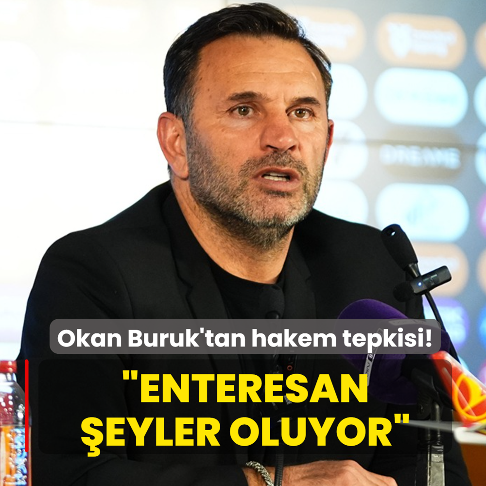 Okan Buruk'tan hakem tepkisi! �Enteresan �eyler oluyor�