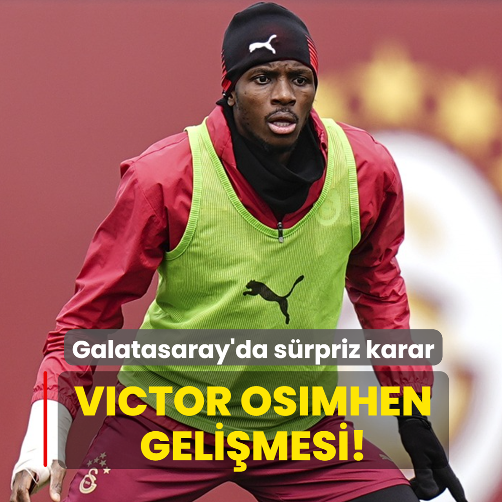 Victor Osimhen geli�mesi! Galatasaray'da s�rpriz karar