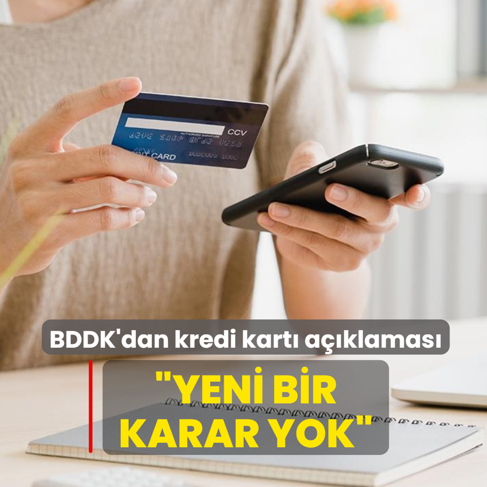 BDDK'dan kredi kart� a��klamas�: Yeni bir karar yok