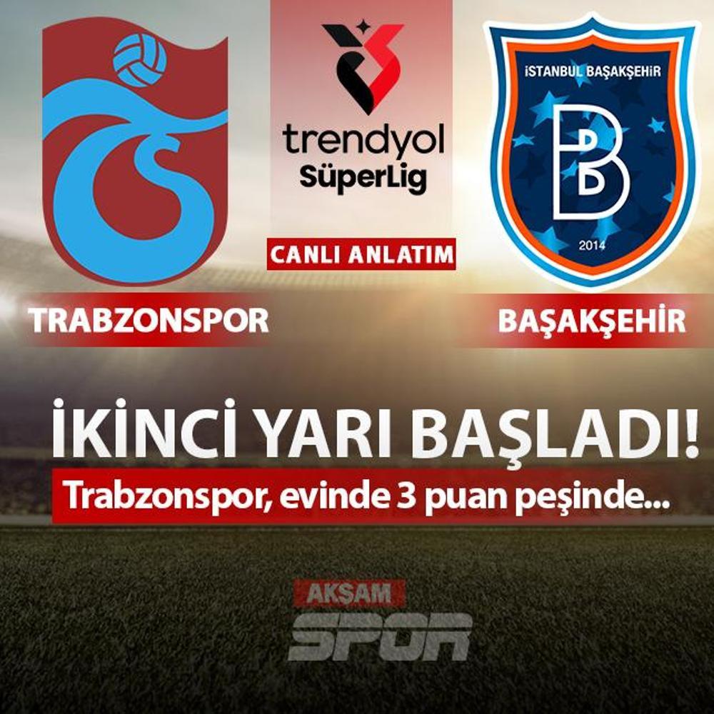 CANLI: Trabzonspor - Ba�ak�ehir